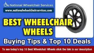Wheelchair Wheels Buying Tips & Top 10 Deals