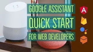 Google Assistant Quick Start for Web Developers |  angular 7 tutorial