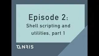 Episode 2: Advanced shell scripting and utilities Part1