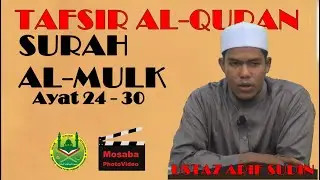 005 TAFAQ ~ Ustaz Arif Sudin ~ Surah Al Mulk - Ayat   24  - 30  ~  09 Oct 2018
