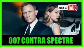 007 CONTRA SPECTRE 2015 REVIEW COMPLETO DUBLADO James Bond Daniel Craig L&eacute;a Seydoux Christoph Waltz