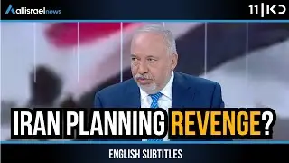 Tehran Is Determined to Strike: Liberman&rsquo;s Warning Sparks Controversy | KAN 11