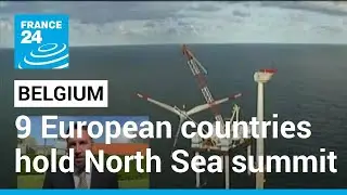 North Sea summit: Bordering countries to pledge increase in wind energy &bull; FRANCE 24 English