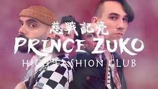 High Fashion Club - Prince Zuko (Official Music Video)