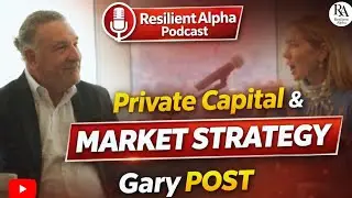 Resilient Alpha Podcast 🎙️ | Gary Post (KFunds) on Private Capital & Market Strategy