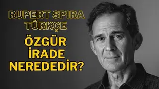Özgür İrade Nerededir? | Rupert Spira Türkçe 