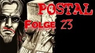 Let's Slay Postal 2 #23 - #pl&ouml;tzlichGeschlechtskrankheit