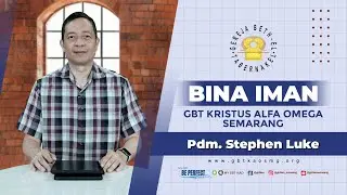 Bina Iman : Hidup Yang Menjadi Berkat - Pdm. Stephen Luke