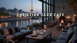 Peaceful Christian Jazz for Prayer & Relaxation ~ Soothing Instrumental Worship Music
