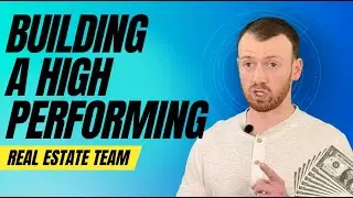 Building A High Performing Real Estate Investment Team