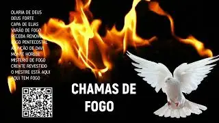 MÚSICAS CORINHOS CHAMAS DE FOGO, TAPETE DE FOGO FOGO NO PÉ, TOCHA PENTECOSTAIS.