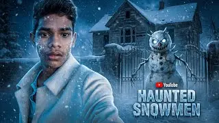 HAUNTED SNOWMAN HUNT ME !