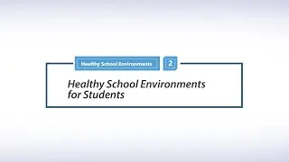 Healthy School Environments for Students