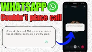 How To Fix WhatsApp &ldquo;Couldn't Place Call&rdquo; Error On Android & iPhone (2025)