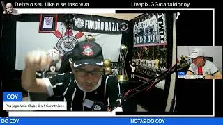 POS JOGO VELO 0 X 1 CORINTHIANS, TIMÃO VENCE MAS DEIXA O COY P...DA VIDA! FORMIGÃO VAI GANHAR 10?