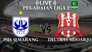🔴PSIS Semarang VS Deltras Sidoarjo | Pegadaian Liga 2 Indonesia | Live Score