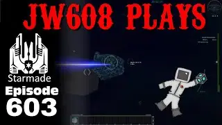 JW608 Plays StarMade ep 603 Tractor Beam