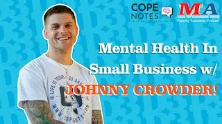YOUR MENTAL HEALTH MATTERS with Johnny Crowder of Cope Notes - Making Awesome S2E36