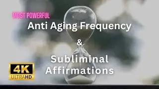 Most Powerful Anti Aging Frequency & Subliminal Affirmations