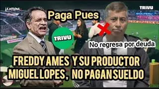freddy ames  cabecero no paga a sus trabajadores | trivu tv | erick y gonzalo |el show deportivo