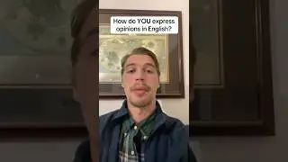 How do YOU express opinions in English?