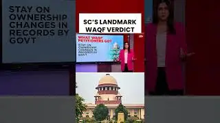 Supreme Court Ruling on Waqf Act: Major Wins for Both Petitioners and Government #scorder