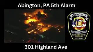 Abington, PA 5th Alarm Fireground Audio 2/17/25