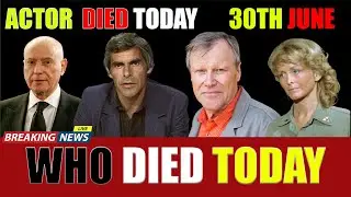 5 Famous Stars Who Died Today 30th June 2023 | Actors Died Today | celebrities who died today | News
