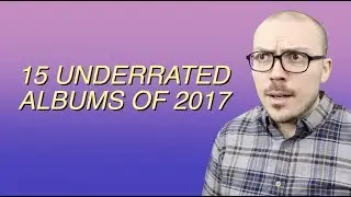 15 Underrated Albums of 2017