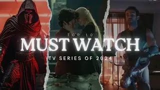 Top 10 Must Watch TV Series of 2024!