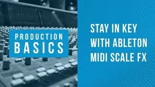 Ableton Live Production Basics 05 | Stay in Key with Ableton MIDI FX Tutorial