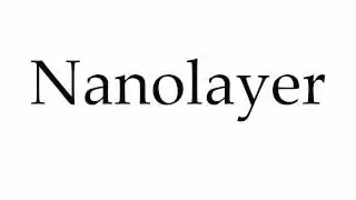 How to Pronounce Nanolayer