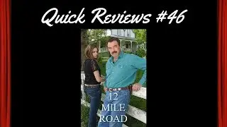 Quick Reviews #46: 12 Mile Road (2003)