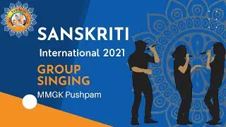 Sanskriti International 2021 | Group Singing | MMGK Pushpam