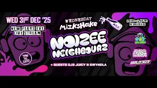 Noizee Neighbourz -🥛 Mid Life Krisis MiLKsHaKe 🥛- 31/12/2025 - New Years Special