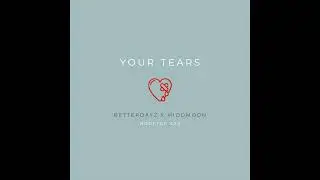 your tears - betterdayz X middmoon | Rooftop 420
