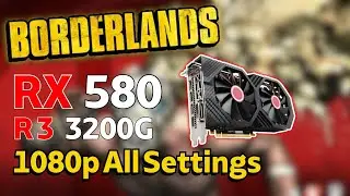 Rx 580 + Ryzen 3 3200G | Borderlands | Low, Medium, High, Ultra | 1080p