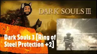 Dark Souls 3 [Ring of Steel Protection +2]