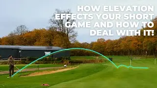 How do elevation changes effect your golf ball around the greens and HOW should you deal with it?