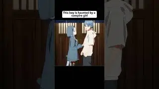 This boy is haunted by a vampire girl  #animeweeb #animeedit #animegif #youtube