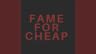 Fame For Cheap