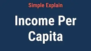 What Is Income Per Capita? Uses, Limitations, and Examples