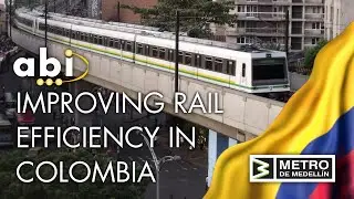 ABI Improving Rail Efficiency in Colombia with Metro De Medellin