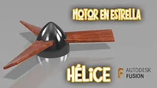 MOTOR ESTRELLA - Modelado de la hélice en Autodesk Fusion.