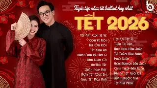 TUYỂN TẬP NHẠC XUÂN 2026 - Nhạc Nghe Là Thấy Tết Về Cận Kề - Nhạc Tết Bính Ngọ Nghe Là Nghiện