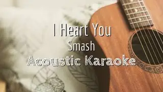 I Heart You - Smash - Acoustic Karaoke