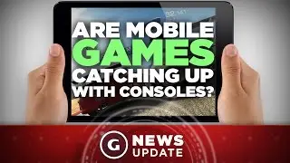 Mobile Game Graphics Will Catch Up to PS4 and Xbox One in 2017 - GS News Update