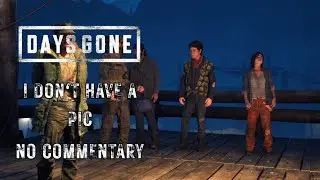 Days Gone Mission 102 Gameplay &ndash; I Don't Have a Pic (No Commentary)