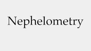 How to Pronounce Nephelometry