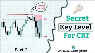 CRT-র আসল গোপন চাবিকাঠি! 🔑 | Sniper Key Level Identify | Smart Money Concepts | Next Level CRT